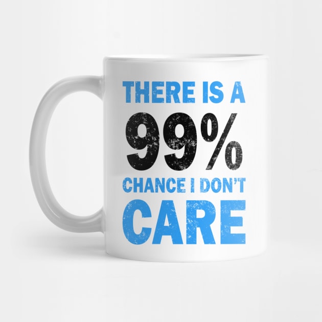 There Is A 99% Chance I Don't Care by CF.LAB.DESIGN